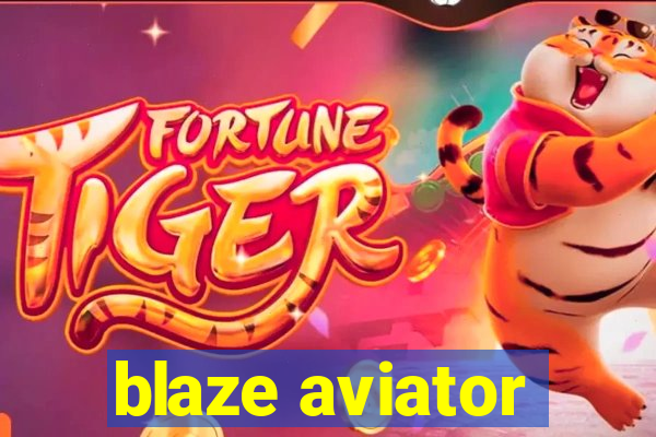 blaze aviator